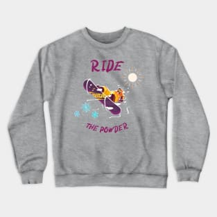 Ride the powder snowboarding Crewneck Sweatshirt